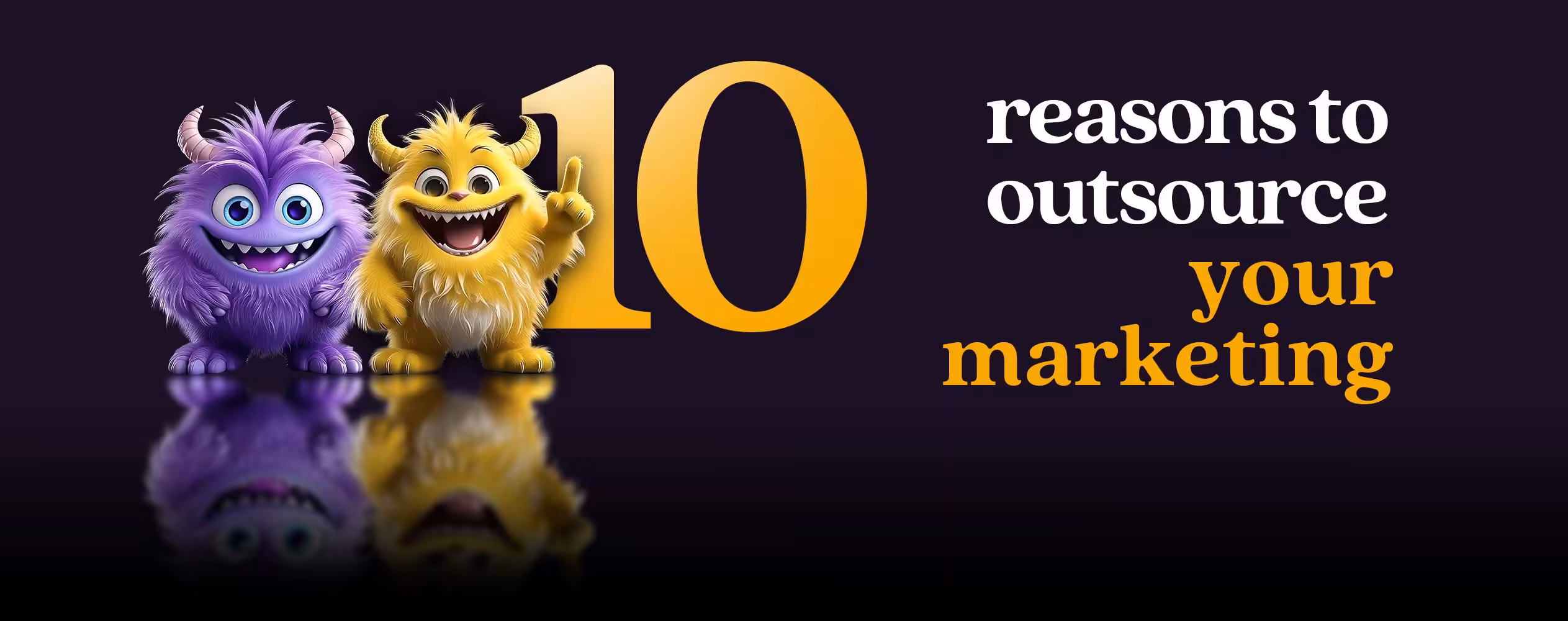 10 reasons to outsource your marketing Why outsourcing your marketing to a full-service agency could be the best business decision you make this year.
